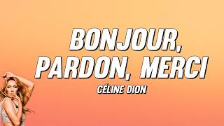Céline Dion - Bonjour, Pardon, Merci Paroles