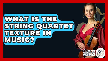 What Is The String Quartet Texture In Music? - Classical Serenade