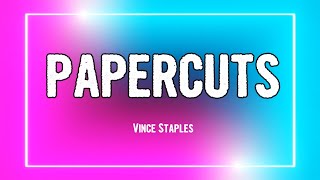 Vince Staples - PAPERCUTS (Lyrics)
