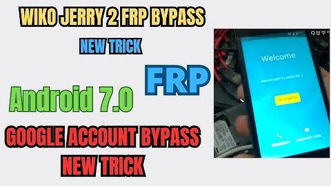 WIKO JERRY 2 Android 7.0💥FRP BYPASS NEW TRICK 💥