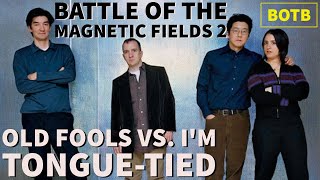 Battle of The Magnetic Fields 2: Day 7 - Old Fools vs. I&#39;m Tongue-Tied