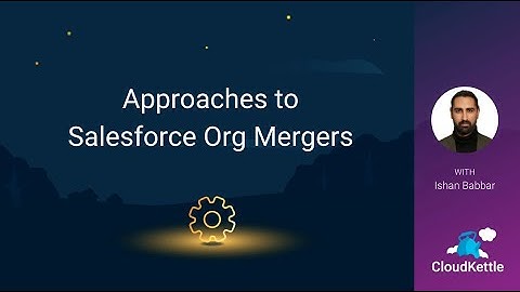 Salesforce Org Mergers