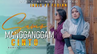 Febian Ft. Indie - Samo Mangganggam Cinto (Official Music Video)