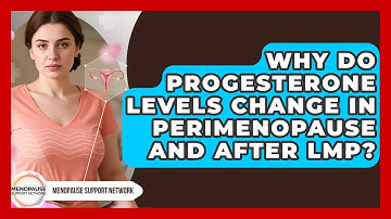 Why Do Progesterone Levels Change In Perimenopause And After LMP? - Menopause Support Network