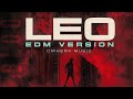 Leo  edm version  forest fight  cipherx tv  anirudh  bloody sweet