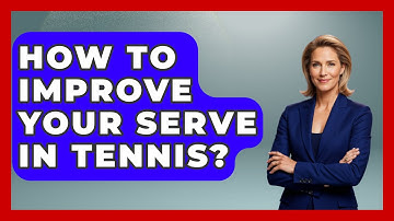 How To Improve Your Serve In Tennis? - The Racket Xpert