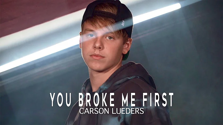 Carson Lueders- YOU BROKE ME FIRST by Tate McRae