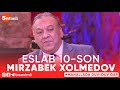 Eslab 10-son Mirzabek Xolmedov (To'liq) | Эслаб 10-сон #Eslab