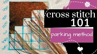 Cross Stitch 101: Parking Method | Embroidery Tutorial