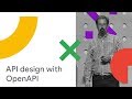 Better API Design with OpenAPI (Cloud Next '18)