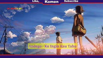 Andego - ku ingin kau tahu