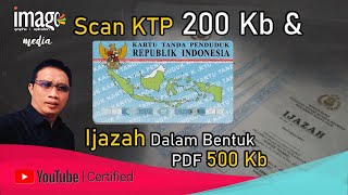 Scan KTP Mengecilkan Ukuran 200 Kb dan Ijazah Dalam Bentuk PDF 500 Kb