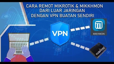 Cara Membuat VPN Sendiri, Remot Mikrotik Dan Mikhmon Dari Luar Jaringan