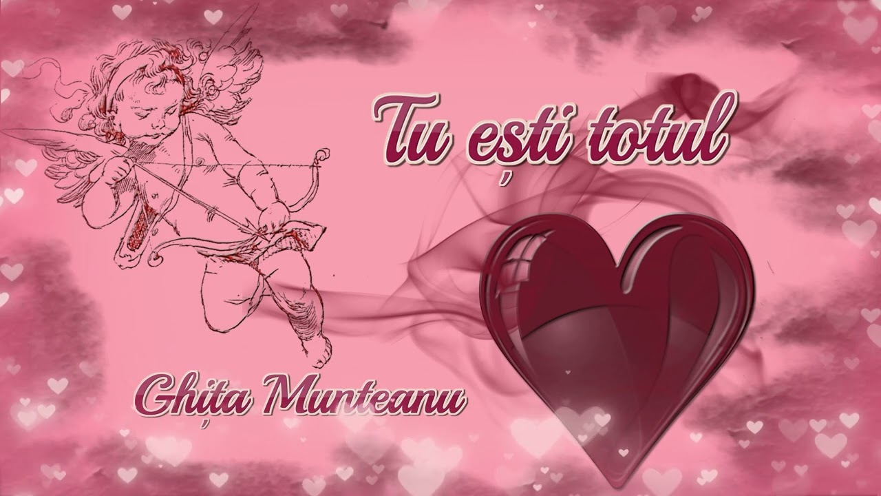 Ghita Munteanu - Tu esti totul