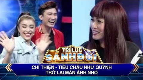 Trí Lực Sánh Đôi |Chí Thiện - Tiêu Châu Như Quỳnh  trở lại màn ảnh nhỏ
