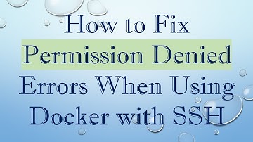 How to Fix Permission Denied Errors When Using Docker with SSH