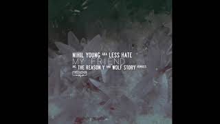 Nihil Young, Less Hate - My Friend (The Reason Y Remix)