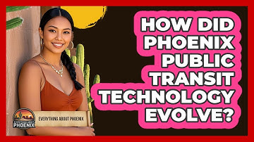 How Did Phoenix Public Transit Technology Evolve? - Everything About Phoenix