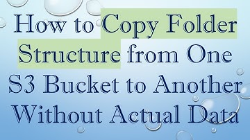 How to Copy Folder Structure from One S3 Bucket to Another Without Actual Data