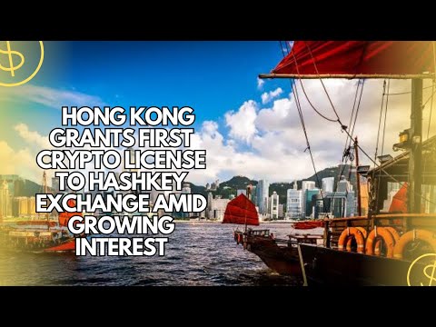 Hong Kong Grants First Crypto License to HashKey Exchange Amid Growing Interest