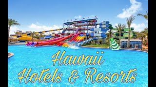 مجموعة هاواي الغردقه #فندق هاواي سيزر بالاس #فندق هاواي لوجاردان#هاواي باراديس #هاواي ريفيرا