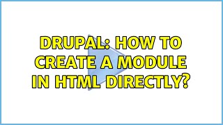 Drupal: How to create a module in HTML directly? (2 Solutions!!)