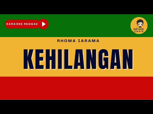 KEHILANGAN - Rhoma Irama (Karaoke Reggae Version By Daehan Musik) class=