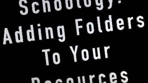 How To Add Folders To Resources In Schoology