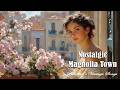 Life In A Nostalgic Magnolia Town Pavolira S Vintage Songs 