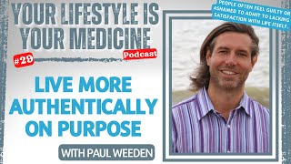 Live More Authentically on Purpose with Paul Weeden