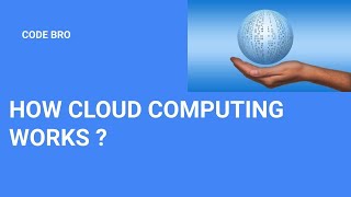 How Cloud Computing Works  | Code Bro | Tutorial#2