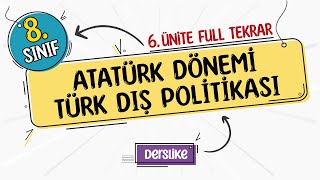 8. Sınıf İnkılap Tarihi 6. Ünite Full Tekrar | Atatürk Dönemi Türk Dış Politikası