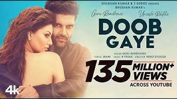 Doob Gaye (Official Video) Guru Randhawa | Urvashi Rantela | Jaani,B Praak | Remo D | Bhushan K