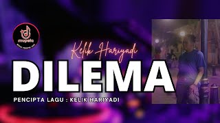 Download Lagu DILEMA - Cipt. Kelik Haryadi I MUPELA MENEBAR BAKAT \u0026 KARYA MP3