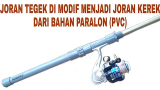 Joran Tegek Di Modif Menjadi Joran Kerek dari Bahan Paralon (PVC)