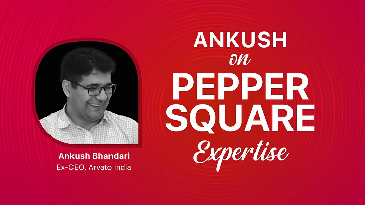 Ankush Bhandari on Pepper Square expertise