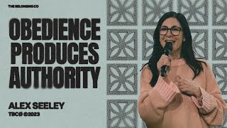 Obedience Produces Authority // Alex Seeley | The Belonging Co TV