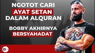 Ngotot Cari Ayat Setan dalam Alquran, Bobby Akhirnya Bersyahadat