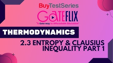 GATE Thermodynamics 2.3 Entropy & Clausius Inequality Part 1 Video lecture by Gateflix