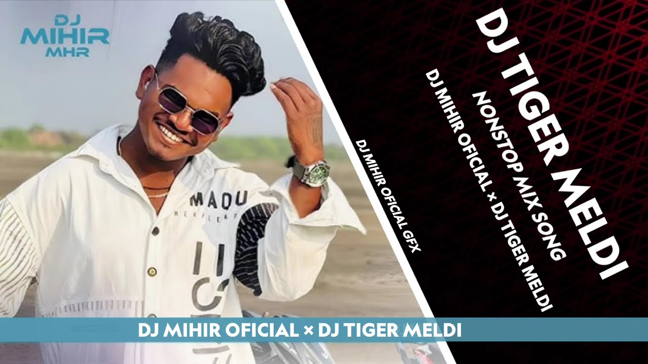 DJ TIGER MELDI NONSTOP MIX SONG || BHAVIN SINGER  || DJ MIHIR OFICIAL