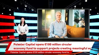 Polestar Capital opens €100 million circular economy fund to support projects creating meaningful ec