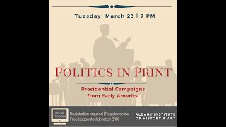 Politics in Print: Presidential Campaigns from Early America by Albany Institute of History & Art 24 views 3 years ago 1 hour, 7 minutes