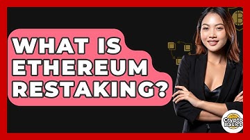 What Is Ethereum Restaking? - CryptoBasics360.com