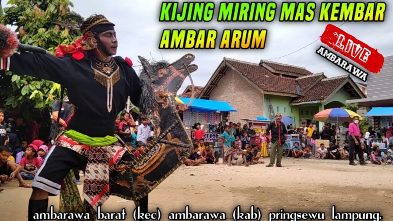 TARIAN KIJING MIRING/ JORONGAN, KUDA KEPANG AMBAR ARUM, DESA AMBARAWA BARAT PRINGSEWU LAMPUNG
