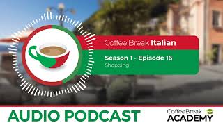 Shopping vocabulary in Italian  | Coffee Break Italian Podcast S1E16