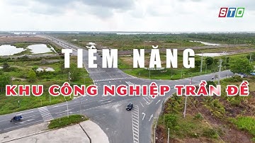 Tiềm năng Khu công nghiệp Trần Đề - BÁO SÓC TRĂNG