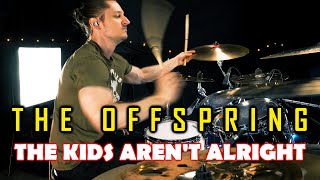 THE OFFSPRING - THE KIDS AREN'T ALRIGHT - Drum Cover