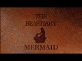 The Beastiary - Mermaid: Myth and Reality