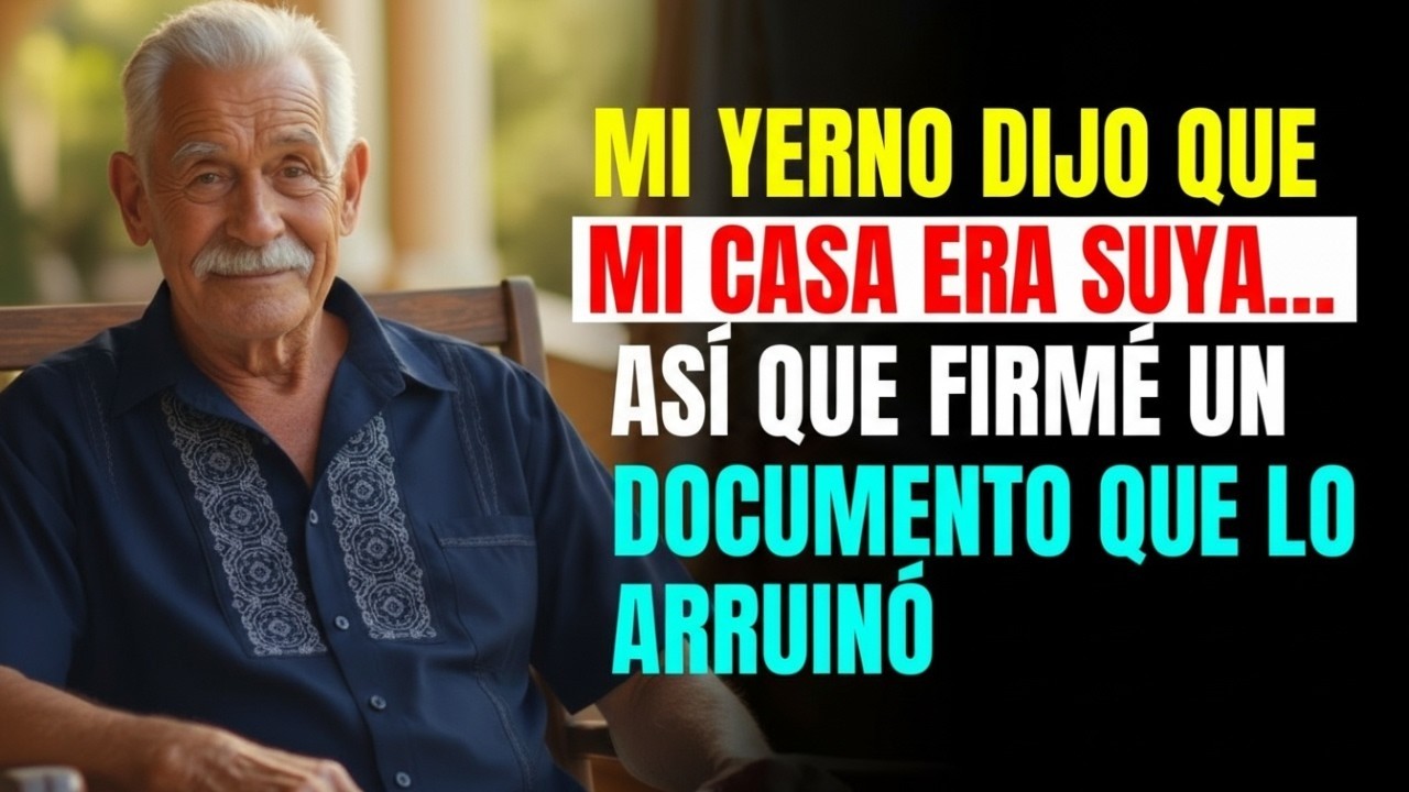 Mi YERNO aseguró que LA CASA era SU PROPIEDAD… así que FIRMÉ UN ACUERDO que lo ARRUINÓ   Historia
