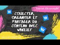 Collecter organiser et partager du contenu avec wakelet
